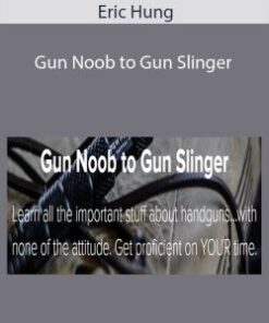 Eric Hung – Gun Noob to Gun Slinger