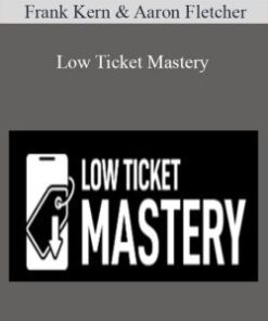 Frank Kern & Aaron Fletcher – Low Ticket Mastery