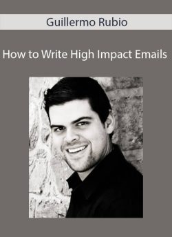 Guillermo Rubio – How to Write High Impact Emails