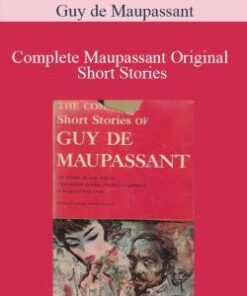 Guy de Maupassant – Complete Maupassant Original Short Stories
