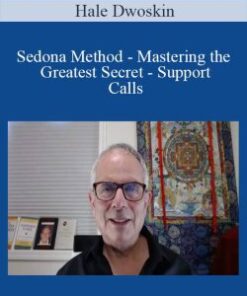 Hale Dwoskin – Sedona Method – Mastering the Greatest Secret – Support Calls