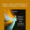 Hemi Sync Angels Fairies and Wizards A Magical Healing for Children 250x343 1 » Courses[GB]