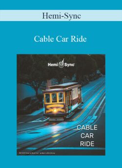 Hemi-Sync – Cable Car Ride