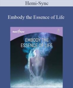 Hemi-Sync – Embody the Essence of Life