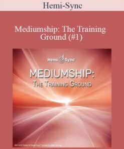 Hemi-Sync – Mediumship: The Training Ground (#1)