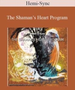 Hemi-Sync – The Shaman’s Heart Program: The Path of Authentic Power, Purpose and Presence