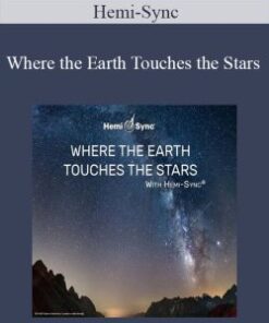 Hemi-Sync – Where the Earth Touches the Stars