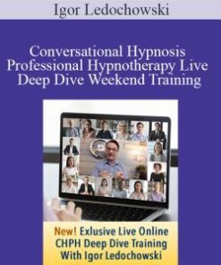 Igor Ledochowski – Conversational Hypnosis Professional Hypnotherapy Live Deep Dive Weekend Training