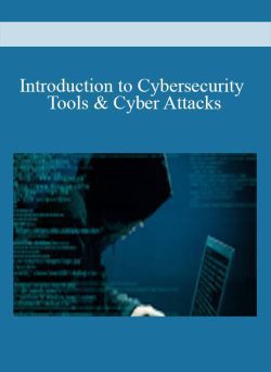 Introduction to Cybersecurity Tools & Cyber Attacks