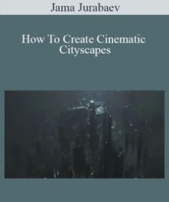 Jama Jurabaev – How To Create Cinematic Cityscapes