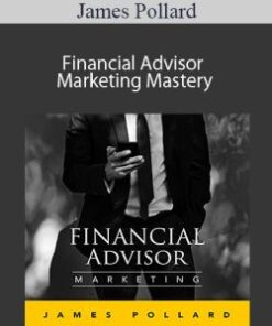 James Pollard – Financial Advisor Marketing Mastery