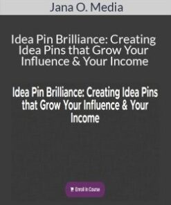 Jana O. Media – Idea Pin Brilliance: Creating Idea Pins that Grow Your Influence & Your Income