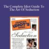 Janet ONeil The Complete Idiot Guide To The Art Of Seduction 250x343 1 » Courses[GB]