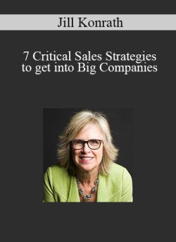 Jill Konrath – 7 Critical Sales Strategies to get into Big Companies