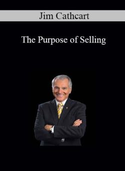 Jim Cathcart – The Purpose of Selling
