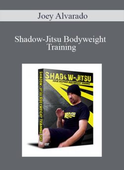 Joey Alvarado – Shadow-Jitsu Bodyweight Training