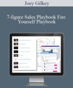 Joey Gilkey – 7-figure Sales Playbook Fire Yourself Playbook
