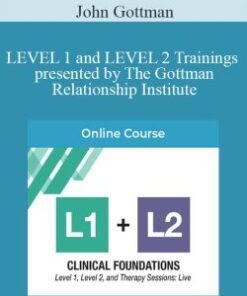 John Gottman – LEVEL 1 and LEVEL 2 Trainings presented by The Gottman Relationship Institute