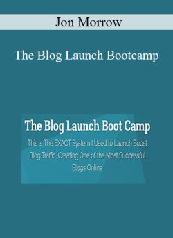 Jon Morrow – The Blog Launch Bootcamp
