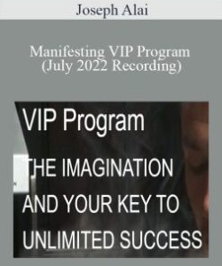 Joseph Alai – Manifesting VIP Program (July 2022 Recording)