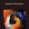 Joseph Riggio – Hypnotic Persuasion: “Taking It Way BEYOND LANGUAGE”