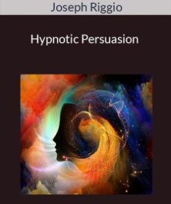 Joseph Riggio – Hypnotic Persuasion: “Taking It Way BEYOND LANGUAGE”