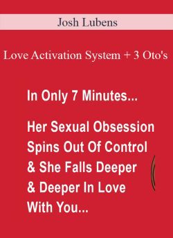 Josh Lubens – Love Activation System + 3 Oto’s