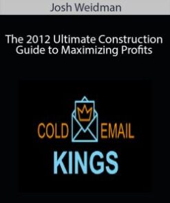 Josh Weidman – The 2012 Ultimate Construction Guide to Maximizing Profits