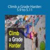 Justen Sjong – Climb a Grade Harder: 5.9 to 5.11