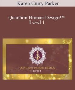 Karen Curry Parker – Quantum Human Design™ Level 1
