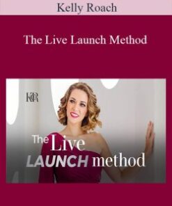 Kelly Roach – The Live Launch Method