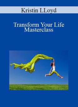 Kristin LLoyd – Transform Your Life Masterclass
