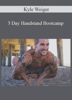 Kyle Weiger – 3 Day Handstand Bootcamp