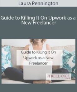 Laura Pennington – Guide to Killing It On Upwork as a New Freelancer