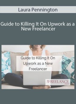 Laura Pennington – Guide to Killing It On Upwork as a New Freelancer