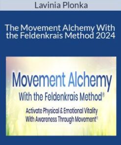 Lavinia Plonka – The Movement Alchemy With the Feldenkrais Method 2024