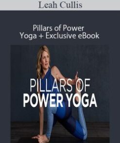 Leah Cullis – Pillars of Power Yoga + Exclusive eBook ‘Power Yoga: Strength, Sweat, and Spirit’