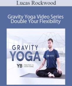 Lucas Rockwood – Gravity Yoga Video Series – Double Your Flexibility