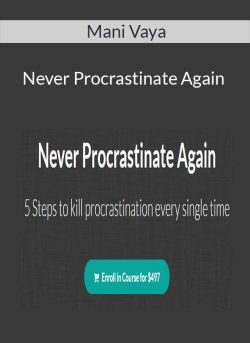 Mani Vaya – Never Procrastinate Again