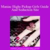 Maniac High Maniac Highs Pickup Girls Guide And Seduction Site 250x343 1 » Courses[GB]