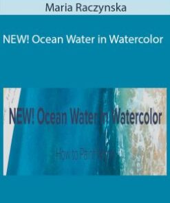 Maria Raczynska – NEW! Ocean Water in Watercolor