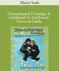 Maria Sude – Disenchanted Evenings A Girlfriend To Girlfriend Survival Guide