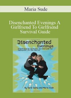Maria Sude – Disenchanted Evenings A Girlfriend To Girlfriend Survival Guide