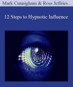Mark Cunnigham & Ross Jeffries & David Snyder & Tom Vizzini – 12 Steps to Hypnotic Influence