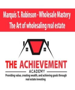 [Download Now] Marquis T. Robinson – Wholesale Mastery The Art of wholesaling real estate