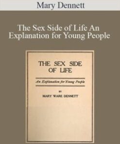 Mary Dennett – The Sex Side of Life An Explanation for Young People