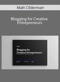 Matt Cilderman – Blogging for Creative Entrepreneurs