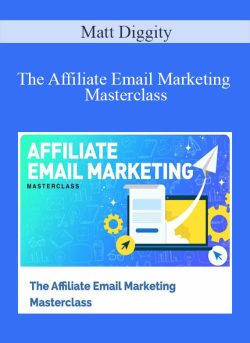 Matt Diggity – The Affiliate Email Marketing Masterclass