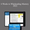 Matt Larson – 6 Weeks to Wholesaling Mastery 2022