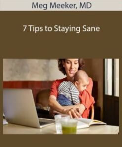 Meg Meeker, MD – 7 Tips to Staying Sane
